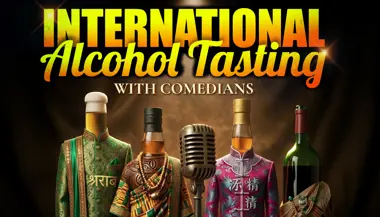 International Alcohol Tasting With Comedians